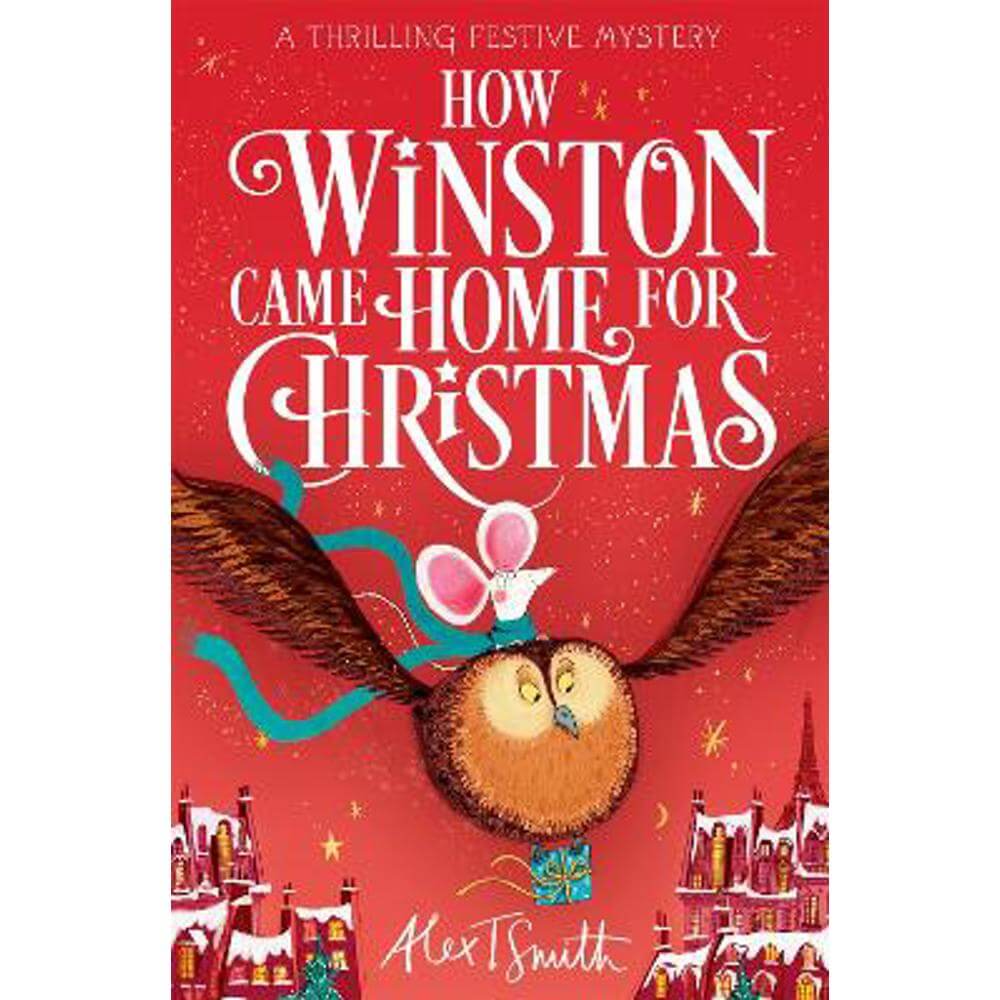 How Winston Came Home for Christmas: A Festive Illustrated Chapter Book! (Paperback) - Alex T. Smith